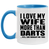 I Love My Wife More Than Darts - 11oz Accent Mug Blue