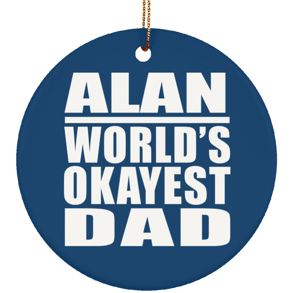 Alan World's Okayest Dad - Circle Ornament