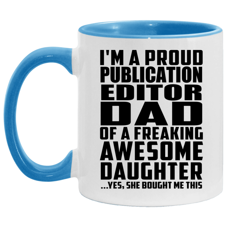 Proud Publication Editor Dad Of Awesome Daughter - 11oz Accent Mug Blue