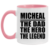 Micheal The Dad The Hero The Legend - 11oz Accent Mug Pink