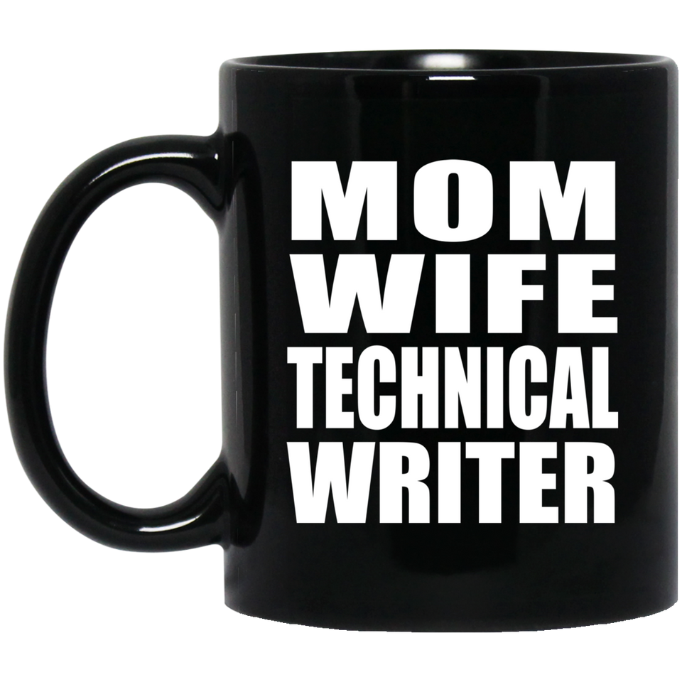 Mom Wife Technical Writer - 11oz Coffee Mug Black