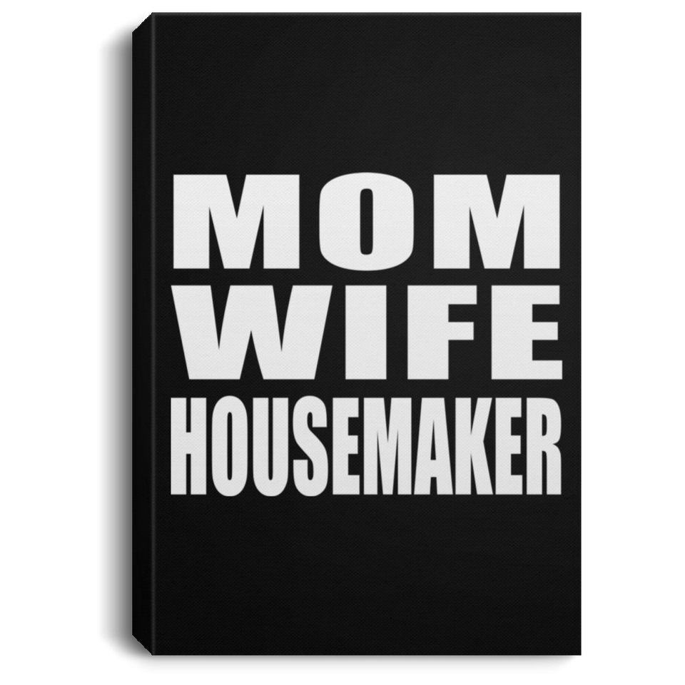 Mom Wife Housemaker - Canvas Portrait