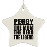 Peggy The Mum The Hero The Legend - Star Ornament