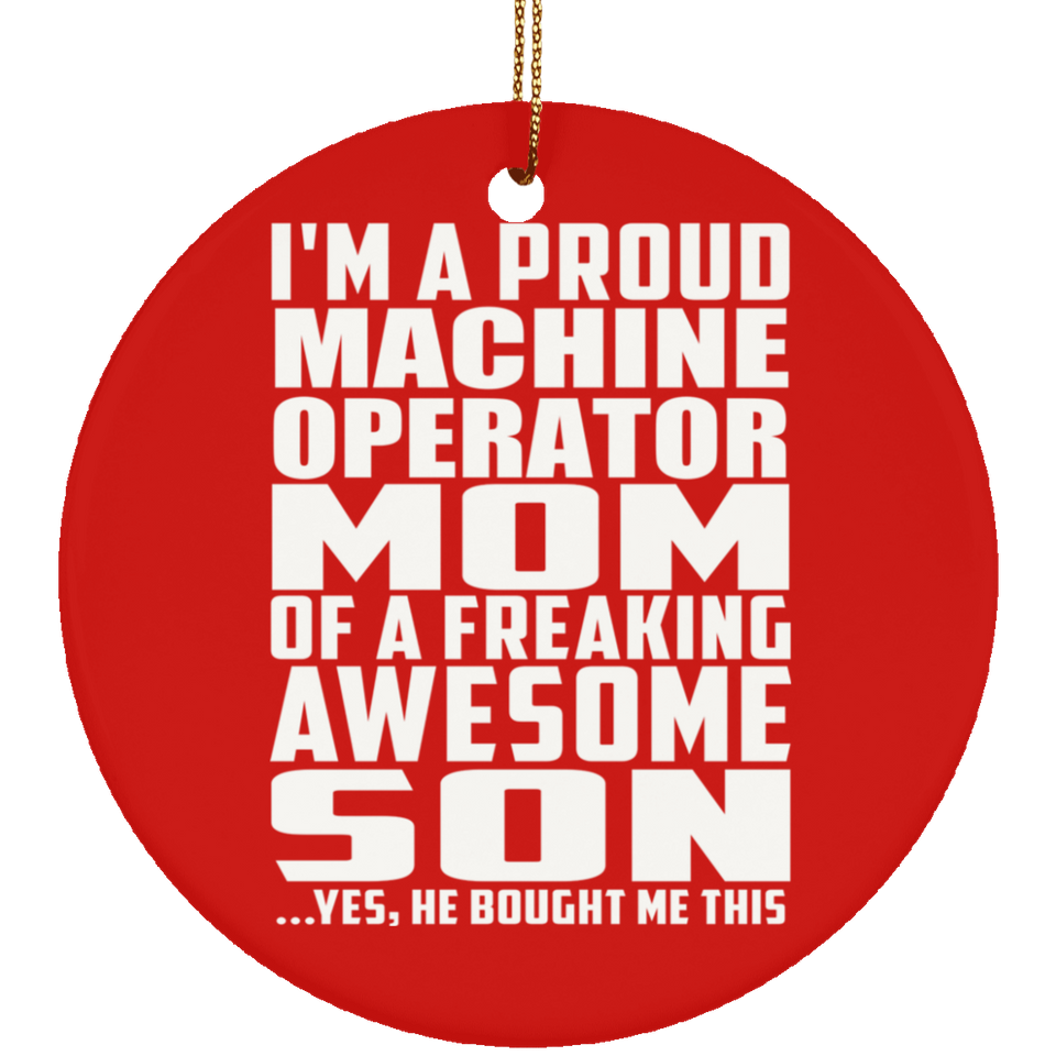 Proud Machine Operator Mom Of Awesome Son - Circle Ornament