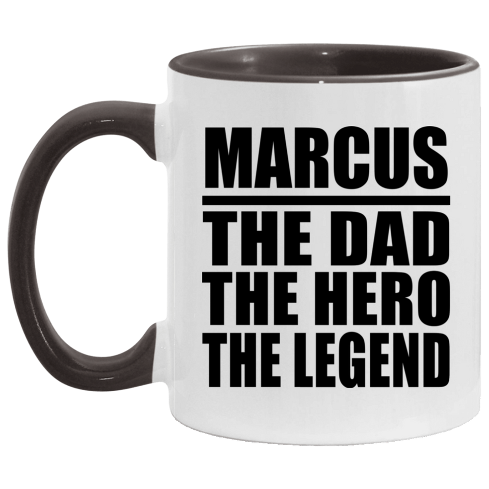 Marcus The Dad The Hero The Legend - 11oz Accent Mug Black