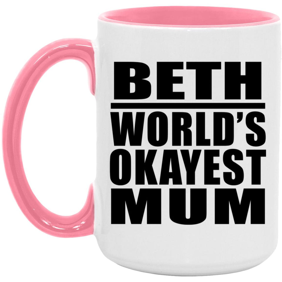Beth World's Okayest Mum - 15oz Accent Mug Pink