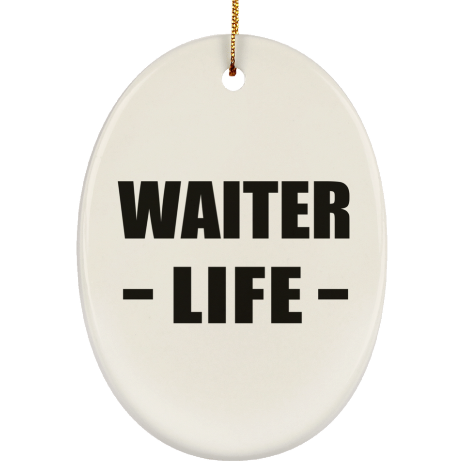Waiter Life - Oval Ornament