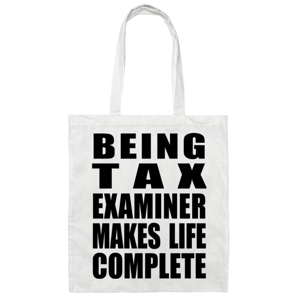 Being Tax Examiner Makes Life Complete - Tote Bag White