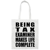 Being Tax Examiner Makes Life Complete - Tote Bag White