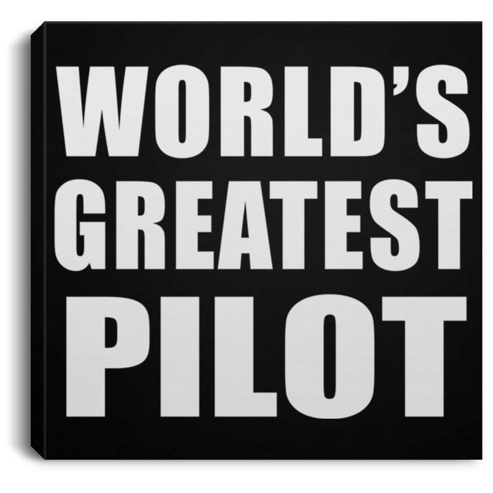 World's Greatest Pilot - Canvas Square
