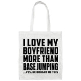 I Love My Boyfriend More Than BASEJumping - Tote Bag White