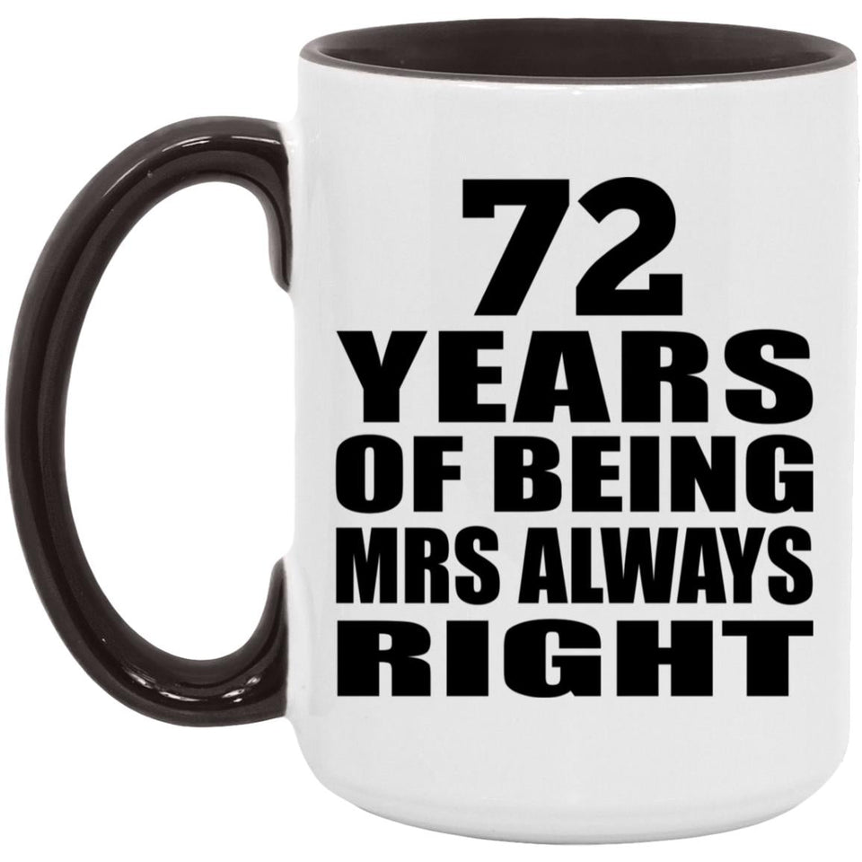 72nd Anniversary 72 Years of Being Mrs Always Right - 15oz Accent Mug Black