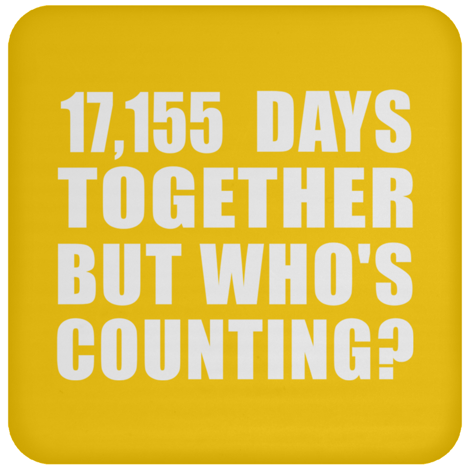 47th Anniversary 17,155 Days Together But Who's Counting - Drink Coaster