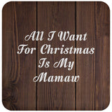 All I Want For Christmas Is My Mamaw - Drink Coaster D