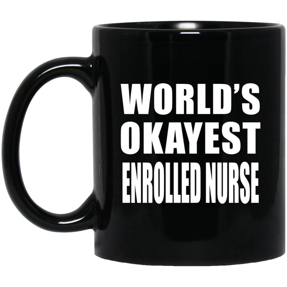 World's Okayest Enrolled Nurse - 11 Oz Coffee Mug Black