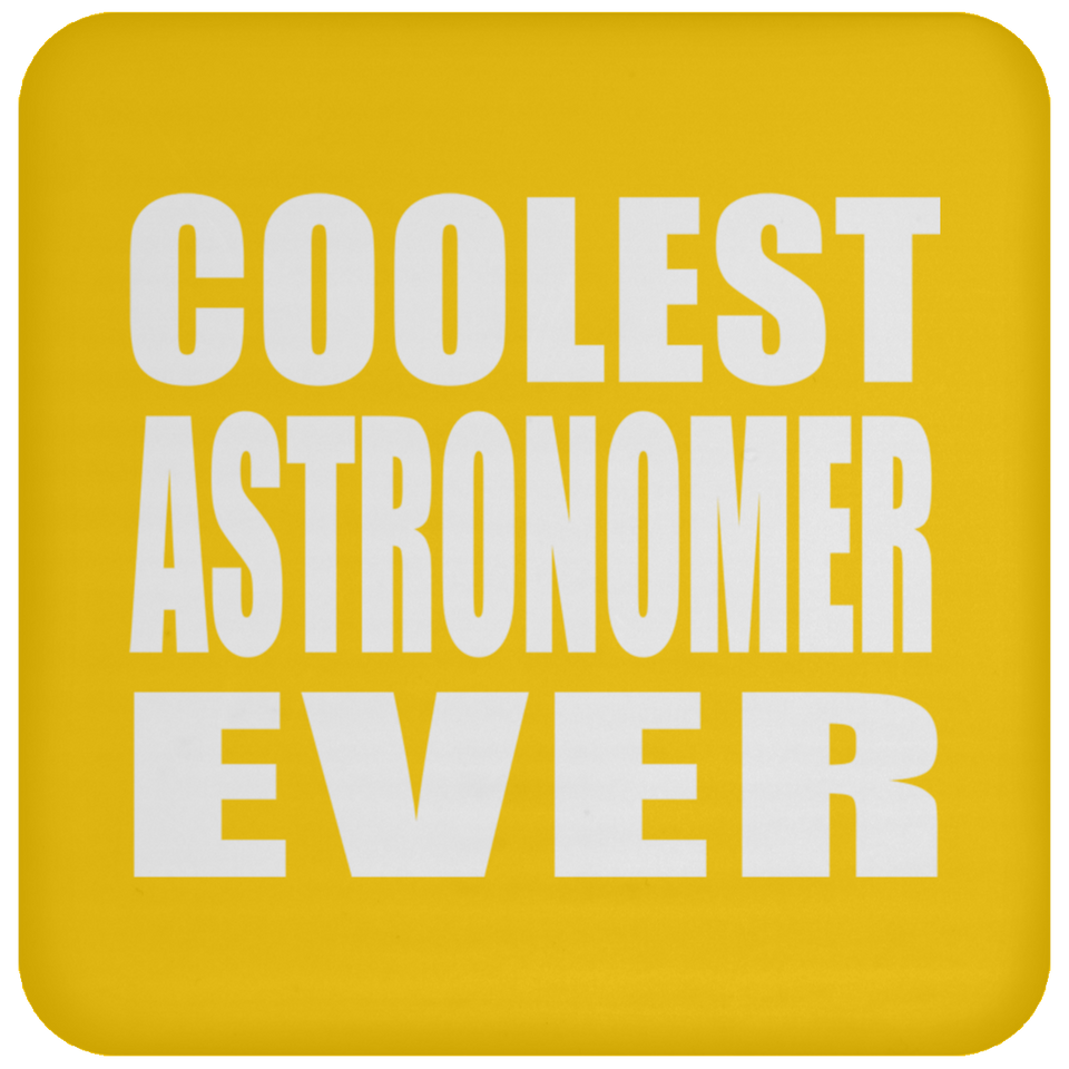 Coolest Astronomer Ever - Drink Coaster