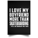 I Love My Boyfriend More Than Skateboarding - Poster Portrait