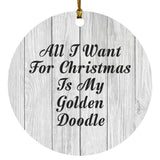 All I Want For Christmas Is My Golden Doodle - Circle Ornament F