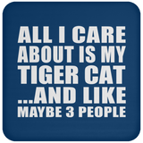 All I Care About Is My Tiger Cat - Drink Coaster