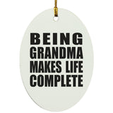 Being Grandma Makes Life Complete - Oval Ornament