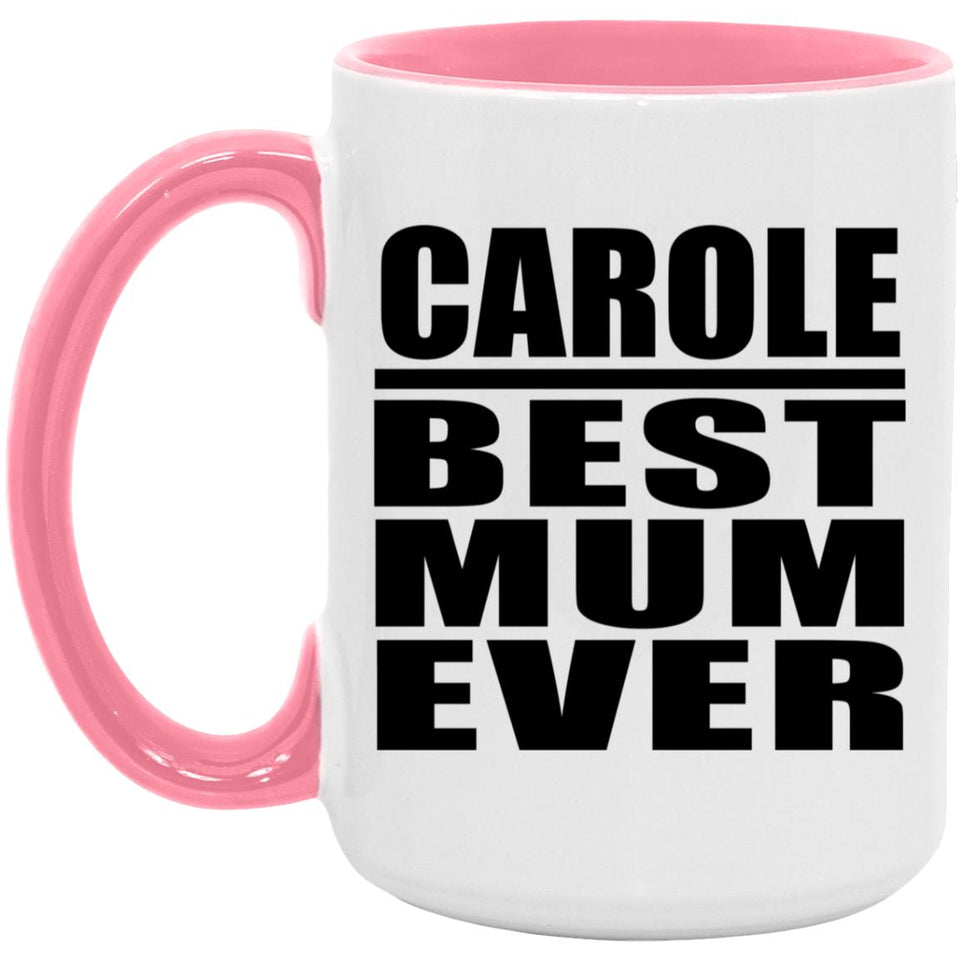 Carole Best Mum Ever - 15oz Accent Mug Pink