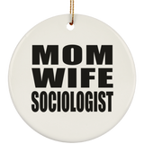 Mom Wife Sociologist - Circle Ornament