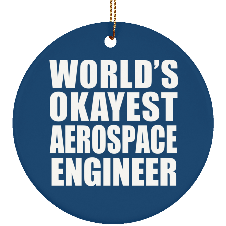 World's Okayest Aerospace Engineer - Circle Ornament