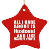 All I Care About Is Husband - Star Ornament