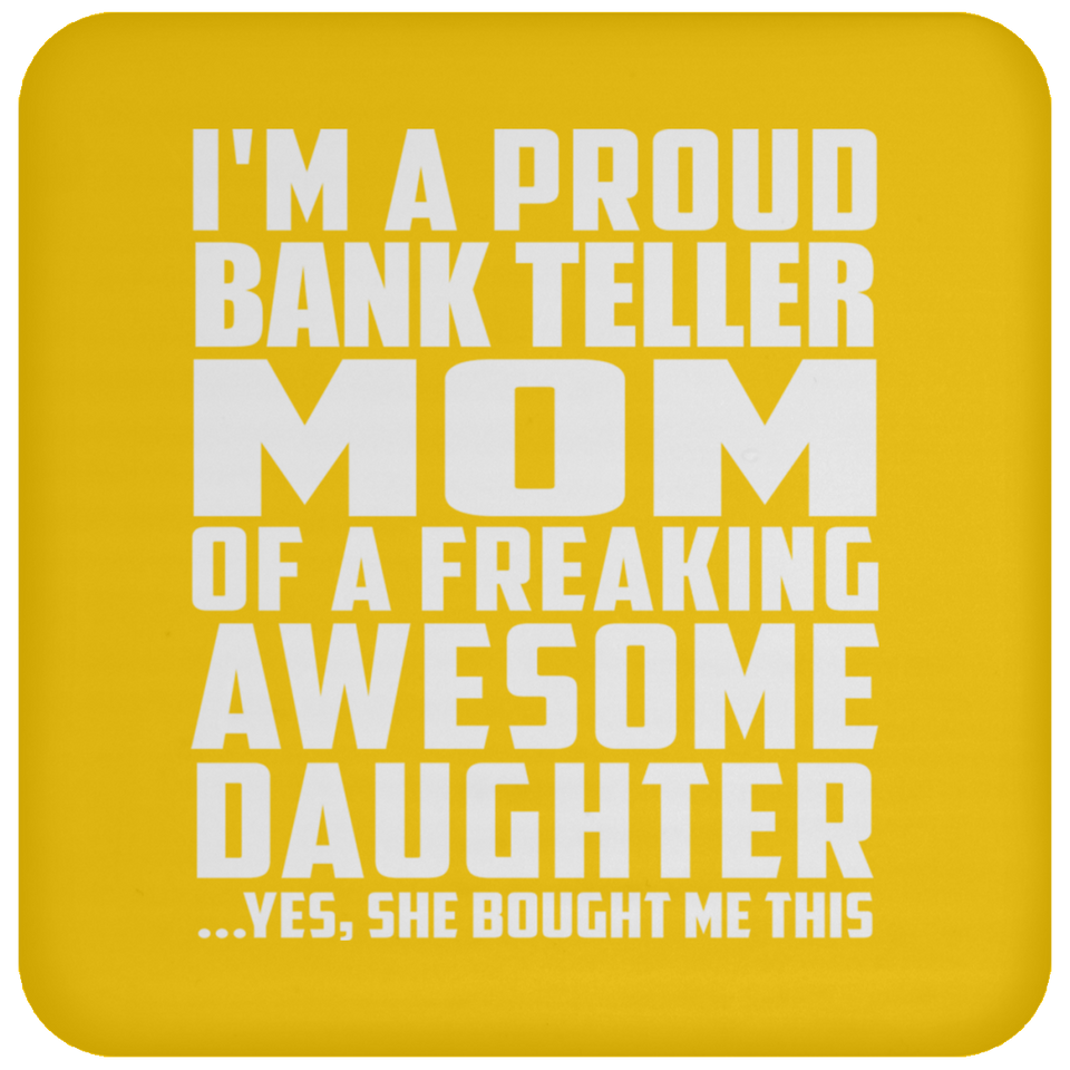 Proud Bank Teller Mom Of Awesome Daughter - Drink Coaster