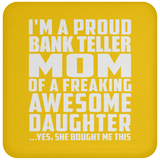 Proud Bank Teller Mom Of Awesome Daughter - Drink Coaster