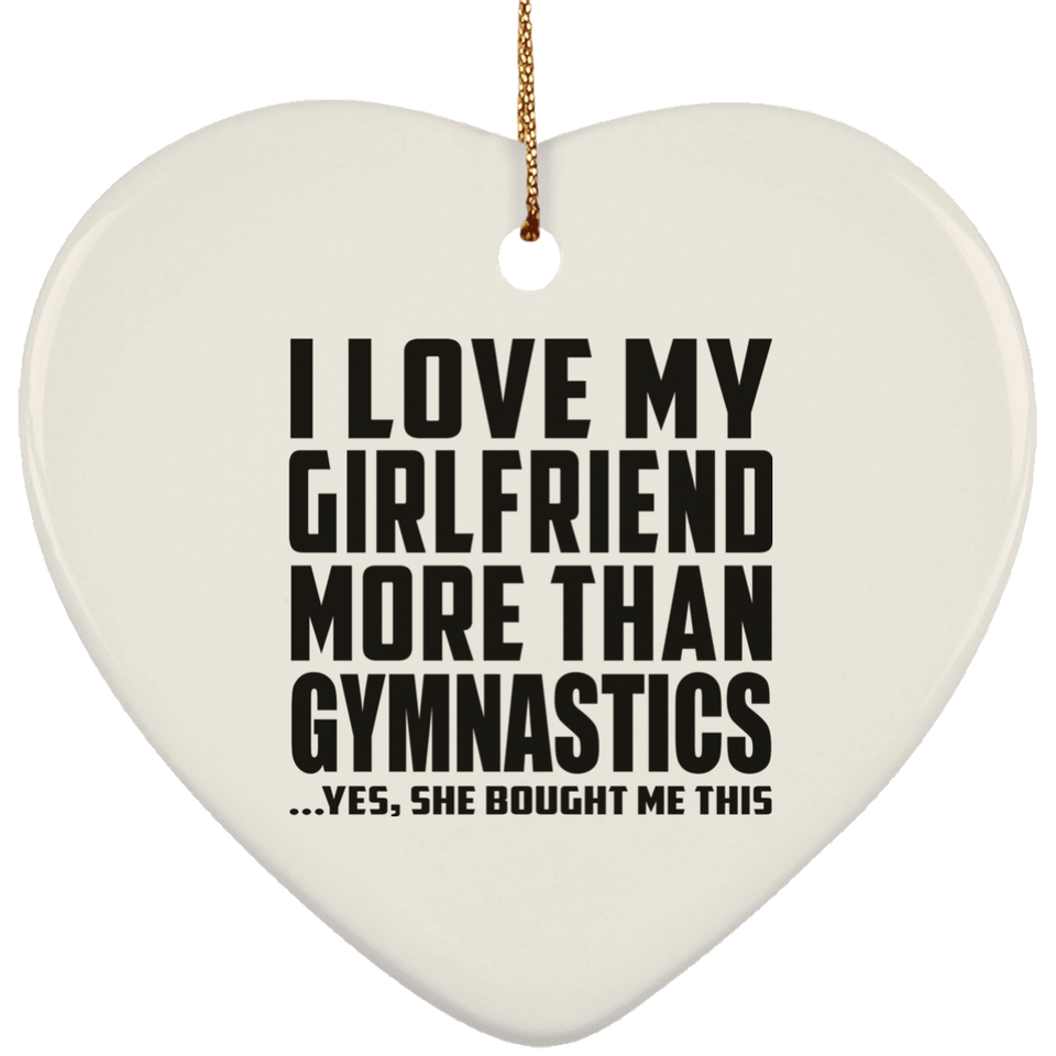 I Love My Girlfriend More Than Gymnastics - Heart Ornament