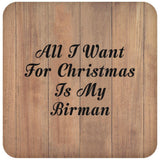All I Want For Christmas Is My Birman - Drink Coaster C