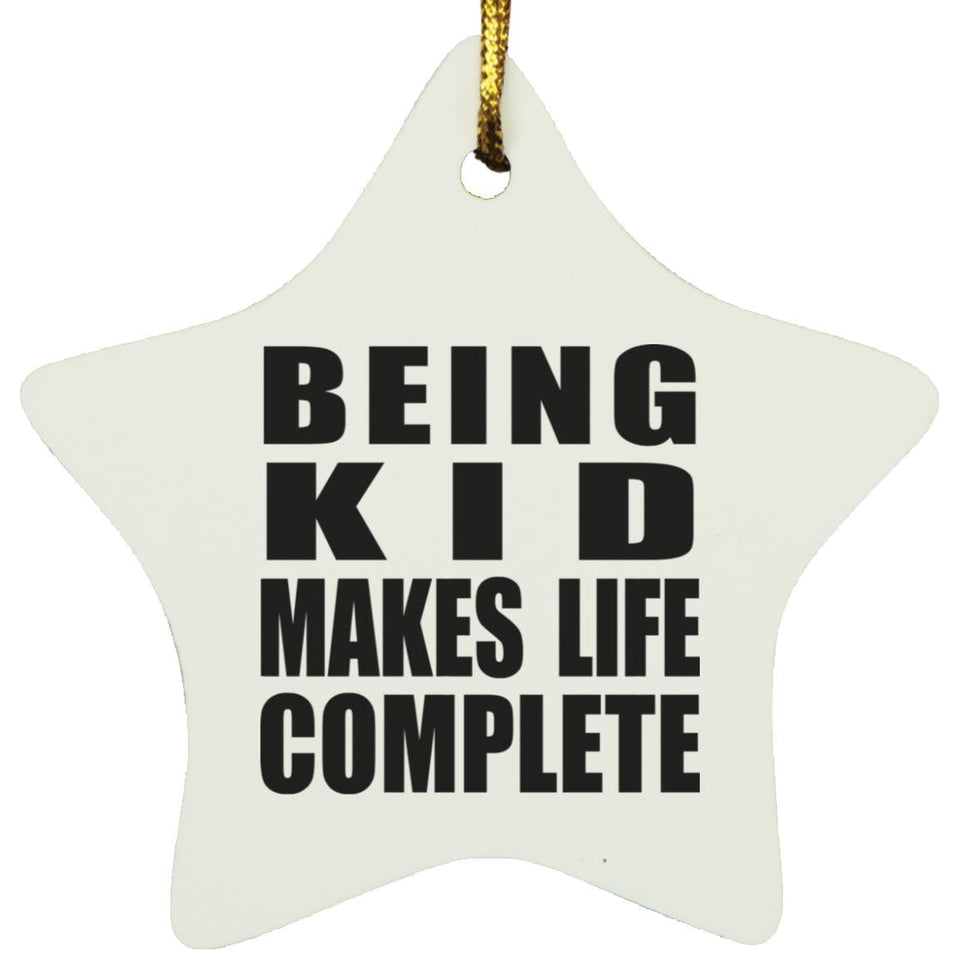 Being Kid Makes Life Complete - Star Ornament