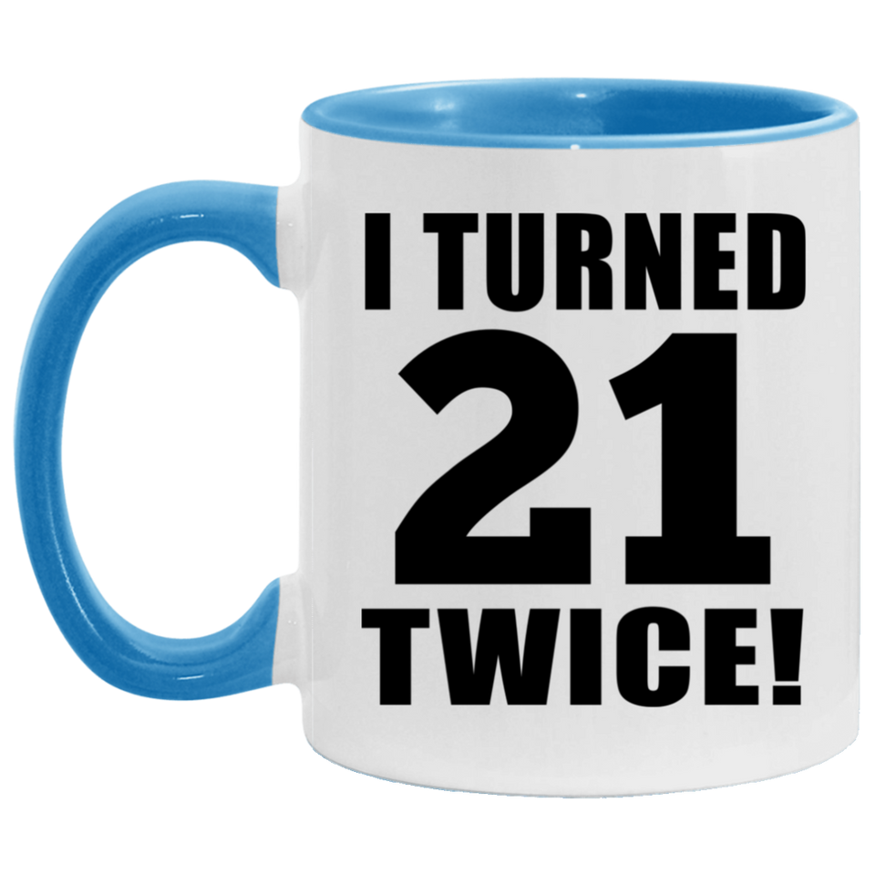 42nd Birthday I Turned 21 Twice - 11oz Accent Mug Blue