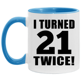 42nd Birthday I Turned 21 Twice - 11oz Accent Mug Blue