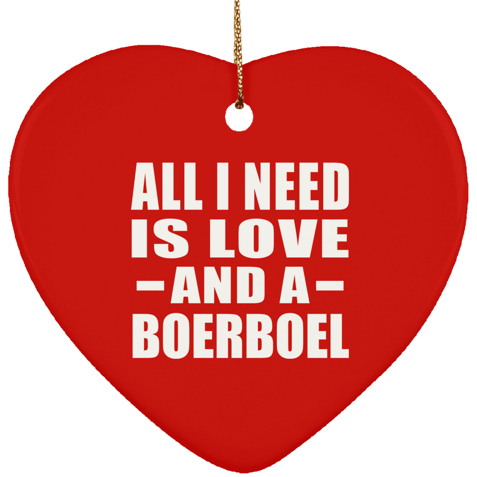 All I Need Is Love And A Boerboel - Heart Ornament