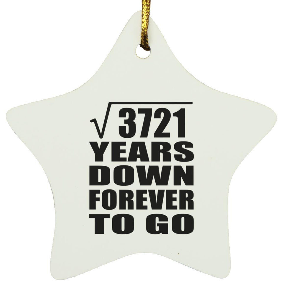 61st Anniversary Square Root of 3721 Years Down Forever To Go - Star Ornament