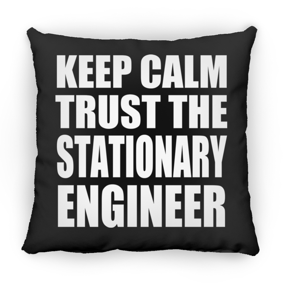 Keep Calm and Trust The Stationary Engineer - Throw Pillow Black