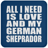 All I Need Is Love And My German Sheprador - Drink Coaster