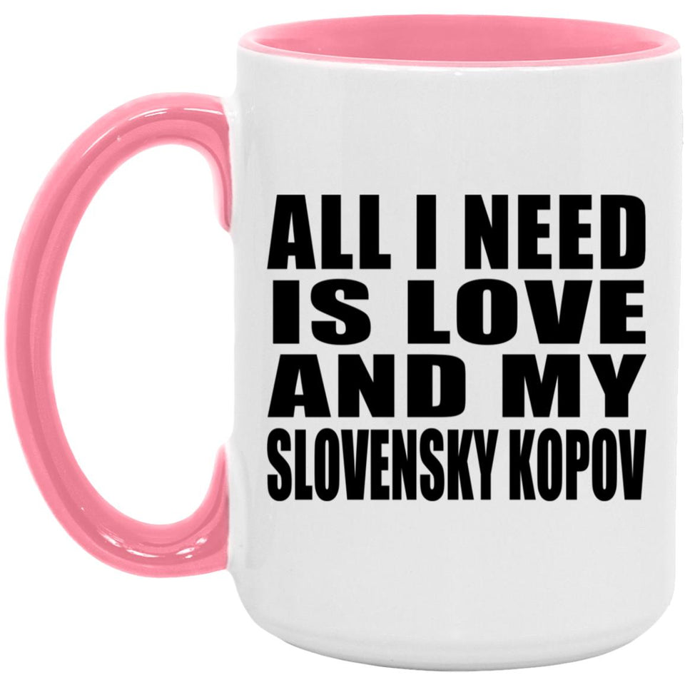 All I Need Is Love And My Slovensky Kopov - 15oz Accent Mug Pink