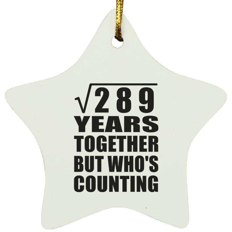 17th Anniversary Square Root of 289 Years Who's Counting - Star Ornament