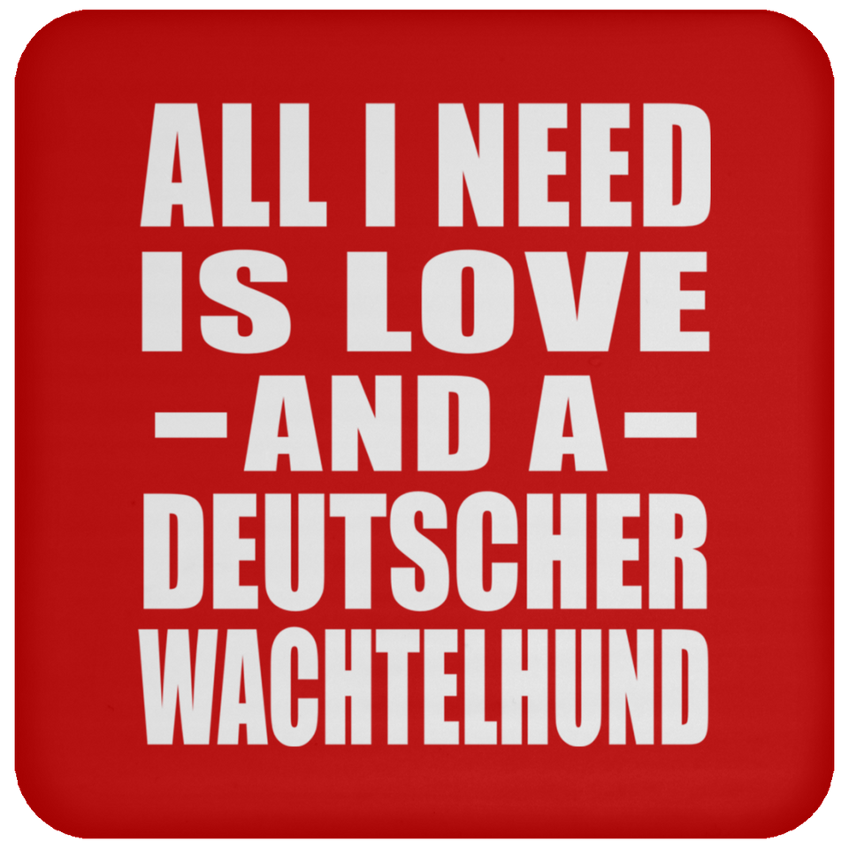 All I Need Is Love And A Deutscher Wachtelhund - Drink Coaster