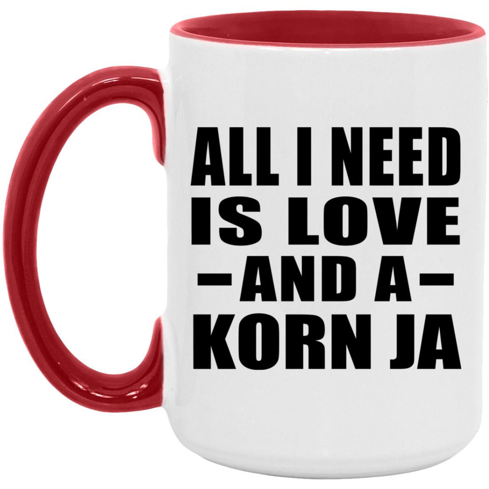 All I Need Is Love And A Korn Ja - 15oz Accent Mug Red