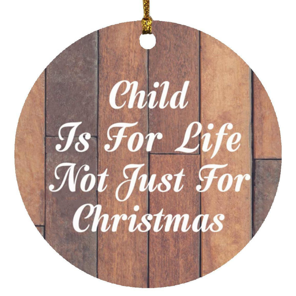 Child Is For Life Not Just For Christmas - Circle Ornament E