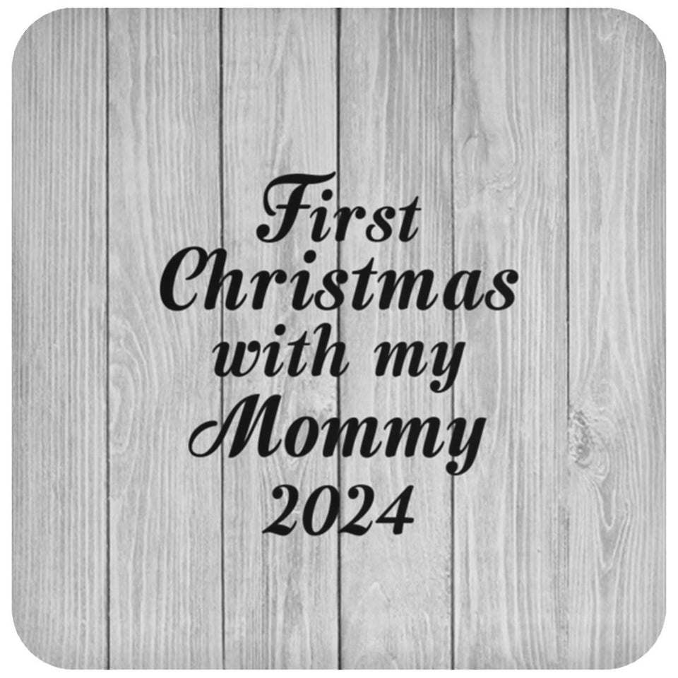 First Christmas With My Mommy 2024 - Drink Coaster F