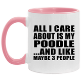 All I Care About Is My Poodle - 11oz Accent Mug Pink