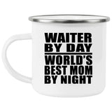 Waiter By Day World's Best Mom By Night - 12oz Camping Mug