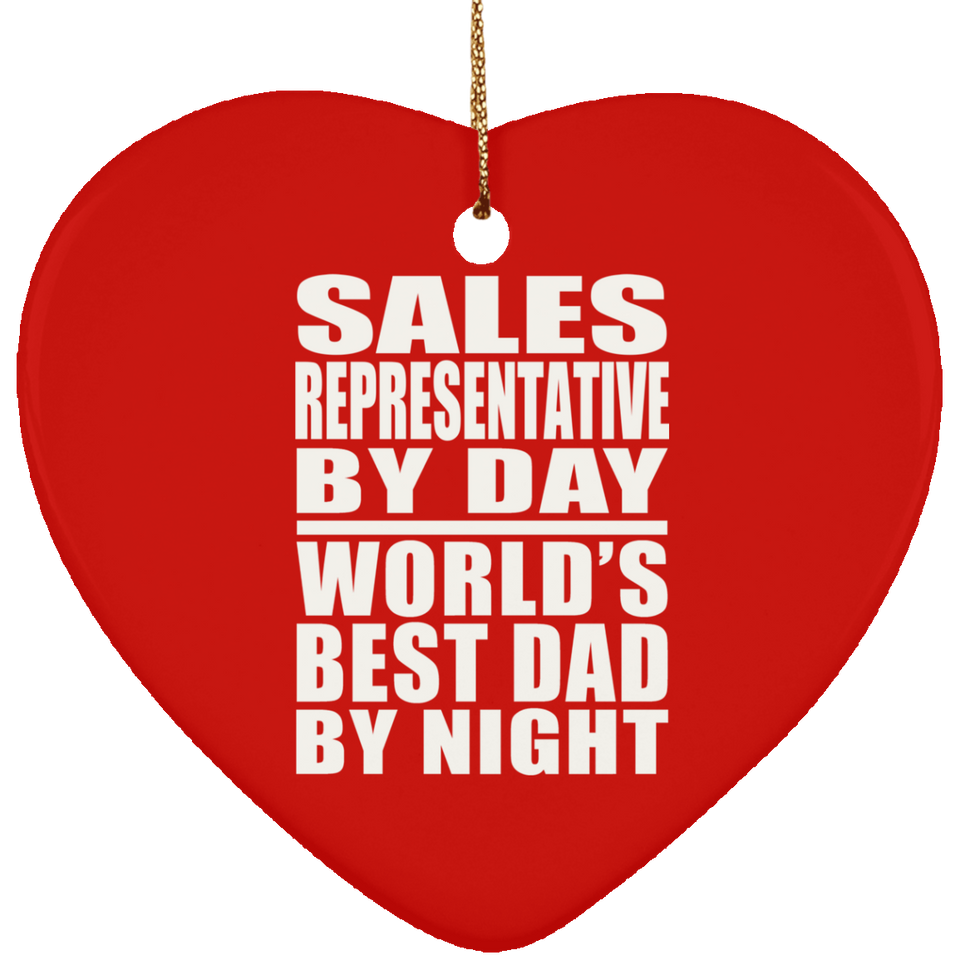 Sales Representative By Day World's Best Dad By Night - Heart Ornament