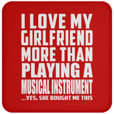 I Love My Girlfriend More Than Playing A Musical Instrument - Drink Coaster