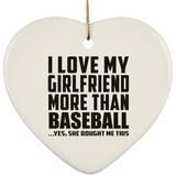 I Love My Girlfriend More Than Baseball - Heart Ornament